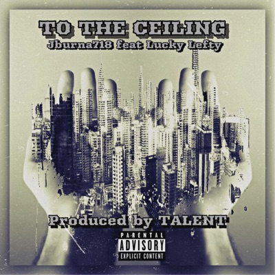 To the Ceiling (feat. Lucky Lefty) - Single