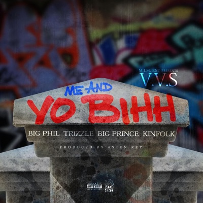 Me and Yo Bihh (feat. Kinfolk, Big Phil, Trizzle & Big Prince) - Single