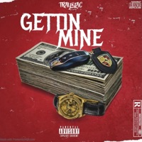 Gettin' Mine - Single - Trayblac