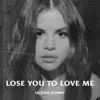Selena Gomez - Lose You To Love Me