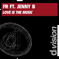 Love is the Music — Fr feat. Jenny B.