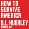 How to Survive America - D. L. Hughley & Doug Moe