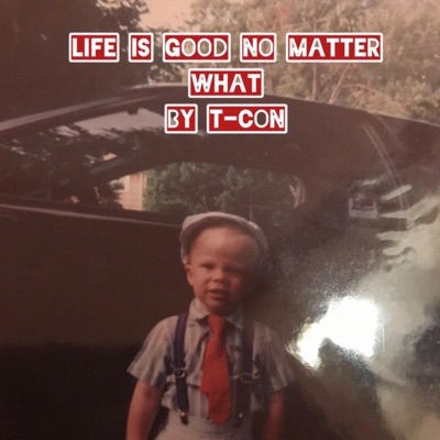 Life Is Good No Matter What