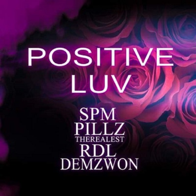 Positive Luv (feat. SPM, RDL & Demzwon) - Single
