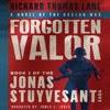 Forgotten Valor: A Korean War Military Novel (The Jonas Stuyvesant Saga, Book 1) (Unabridged) - Richard Thomas Lane