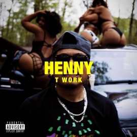 Henny (feat. Bray Barz) T-Work