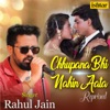 Chhupana Bhi Nahin Aata (Reprised Version) - Single