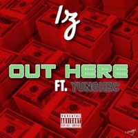 OUT HERE (feat. YungHec) - Single - IZ