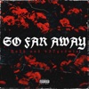 So Far Away - Single