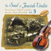 The Soul of the Jewish Violin (Vol 3) - Boris Savchuk
