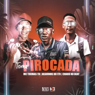 Toma Pirocada - Single by Mc thomas th, Mc Neguinho do ITR & Chard no Beat album reviews, ratings, credits