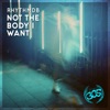 Not the Body I Want - Single