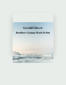 Gerald Gloverを聴いたり、ミュージックビデオを鑑賞したり、経歴やツアー日程などを確認したりしましょう！