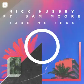 Take Me Thru (feat. Sam Moore) - Single by Nick Hussey album reviews, ratings, credits