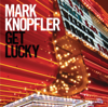 Mark Knopfler - Get Lucky (Bonus Track Edition) artwork