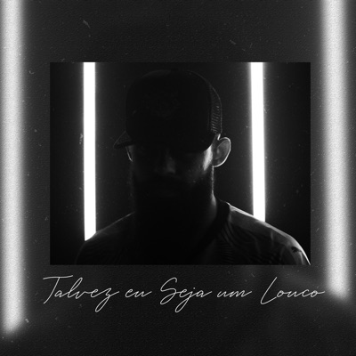 Talvez Eu Seja Um Louco - Single