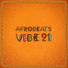 Afrobeats Vibe 21, 2021