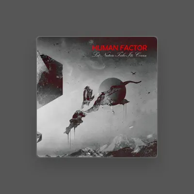 Listen to Human Factor, watch music videos, read bio, see tour dates & more!