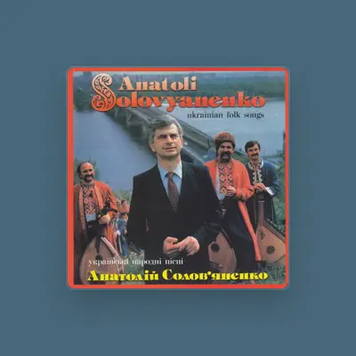 Listen to Анатолій Солов'яненко, watch music videos, read bio, see tour dates & more!
