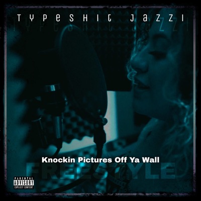 Knockin Pictures Off Ya Wall Freestyle - Single