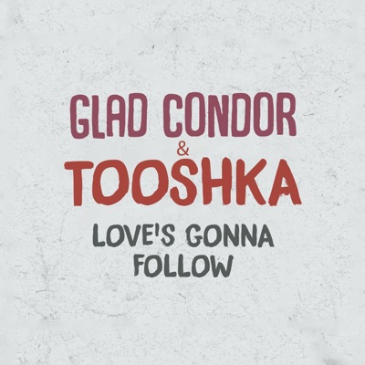 Love's gonna follow (feat. Glad Condor) [Radio Edit] - Single