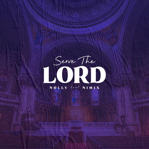 Serve the Lord (feat. Nimix) - Single