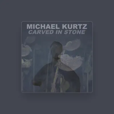 Listen to Michael Kurtz, watch music videos, read bio, see tour dates & more!