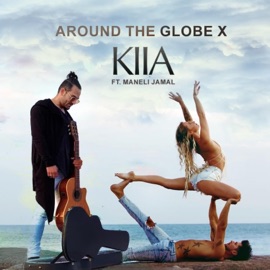 AROUND the GLOBE X (feat. Maneli Jamal) KIIA
