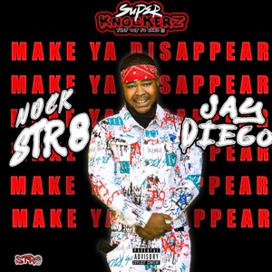 Make Ya Disappear (feat. Nockstr8 & Jay Diego)