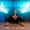 Don’t Let Me Stop - Ryan Hagan lyrics