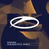 Radion6 - Our Beautiful World (Extended Mix)