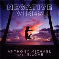 Negative Vibes (feat. G. Love) - Single - ANTHONY MICHAEL