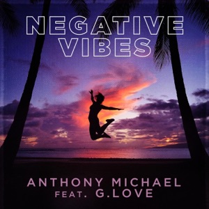 Negative Vibes (feat. G. Love) - Single