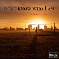 DONT KNOW WHO I AM (feat. Protag Slim) - Single - Drama1