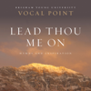 Lead Thou Me On: Hymns and Inspiration - BYU Vocal Point