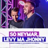 Só Neymar, Levy Ma Jhonny - Single, 2021