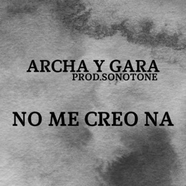 NO ME CREO NA (feat. Gara kun) Archa