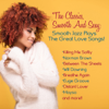 The Classics, Smooth and Sexy Jazz: Smooth Jazz Plays the Great Love Songs! - Various Artists