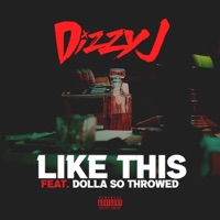 Like This (feat. Dollasothrowed) - Single - Dizzy J