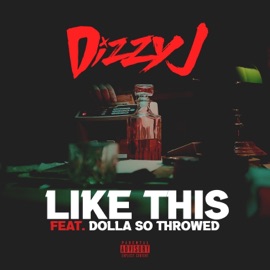 Like This (feat. Dollasothrowed) Dizzy J