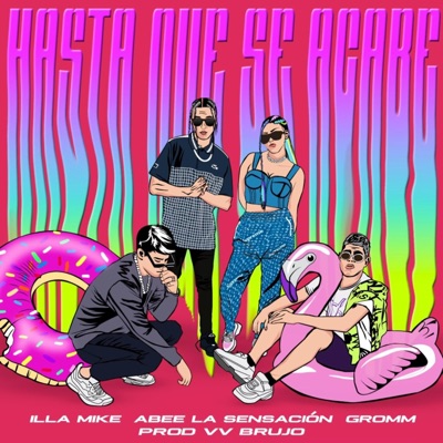 Hasta Que Se Acabe (feat. Gromm, Illa Mike & VV Brujo) - Single
