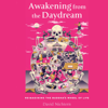 Awakening from the Daydream: Reimagining the Buddha's Wheel of Life (Unabridged) - David Nichtern