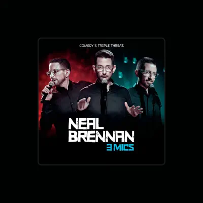 Listen to Neal Brennan, watch music videos, read bio, see tour dates & more!