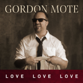 Love Love Love - Gordon Mote