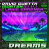 Dreams (feat. Lanie Gardner) [Extended] - David Guetta & MORTEN