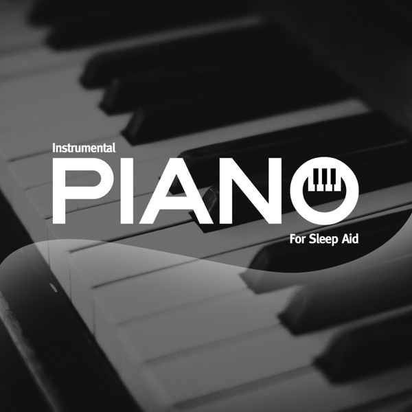 Instrumental Piano For Sleep Aid