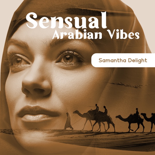 Sensual Arabian Vibes: Erotic Lounge Sexy Mood & Oriental Music 2021