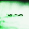 Two Graves - Single