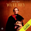 Yo, el Rey (Unabridged) - Pilar Eyre