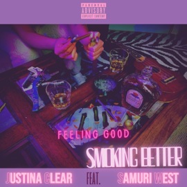 Feeling Good, Smoking Better (feat. Samuri West) Justina Clear